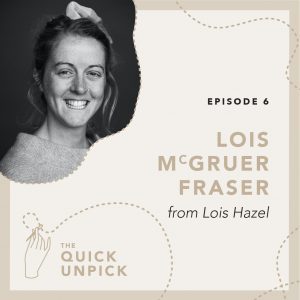 the Quick Unpick Podcast with Lois Hazel