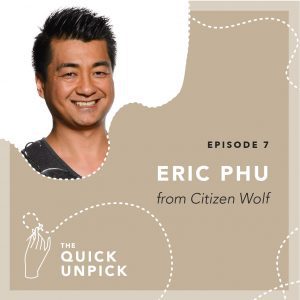 The Quick Unpick Podcast with Eric Phu